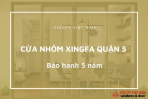 cửa nhôm xingfa quận 5 bảo hành