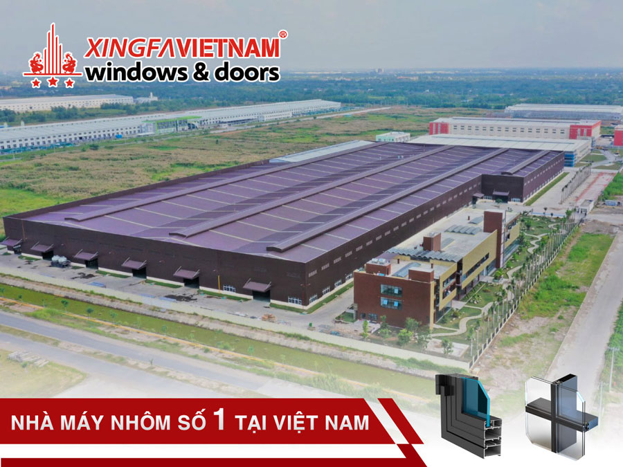 Nhà máy sản xuất Nhôm Xingfa số 1 Việt Nam